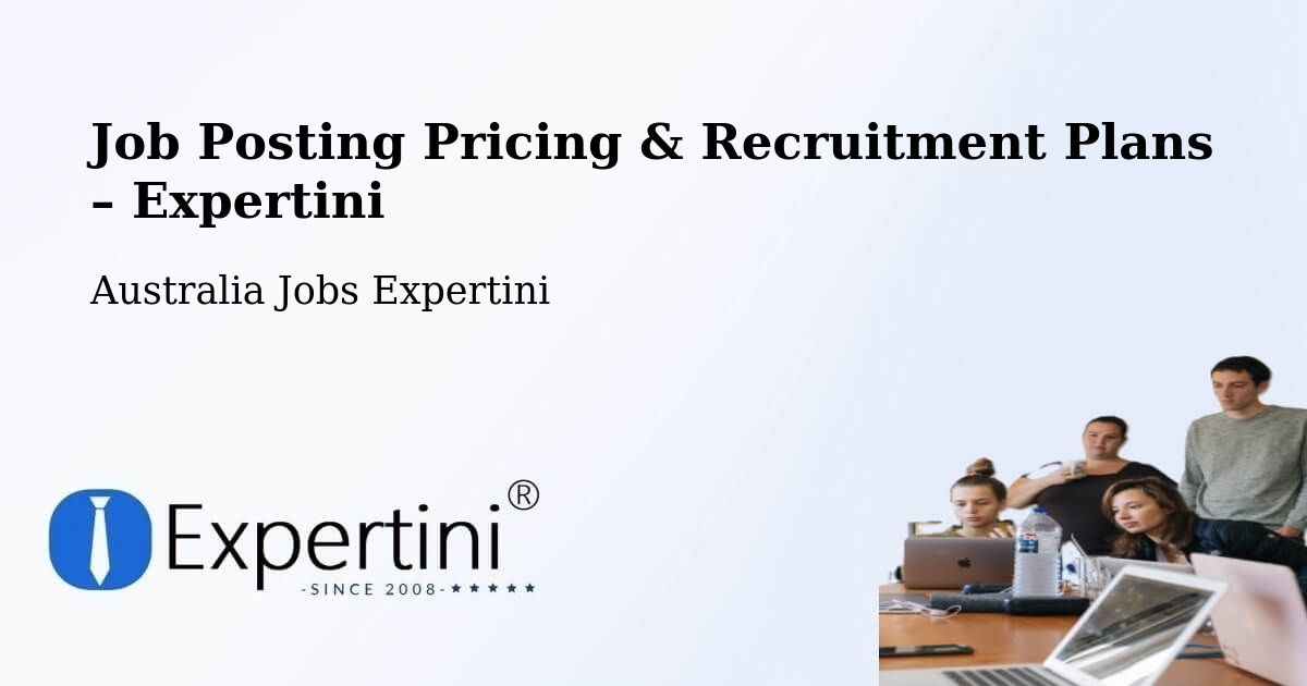 Job Posting Pricing & Recruitment Plans – Holbrook - Holbrook, Australia Jobs Expertini